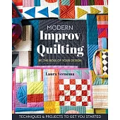 Modern Improv Quilting: Be the Boss of Your Design; Techniques & Projects to Get You Started