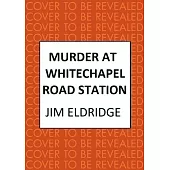 Murder at Whitechapel Road Station: The Page-Turning Wartime Murder Mystery
