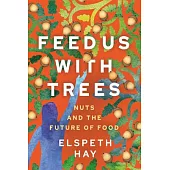 Feed Us with Trees: Nuts and the Future of Food