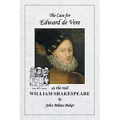 The Case for Edward de Vere as the Real William Shakespeare
