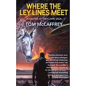 Where The Ley Lines Meet: Final Chapter to the Claire Saga