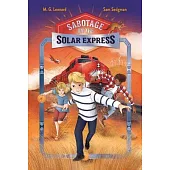 Sabotage on the Solar Express: Adventures on Trains #5