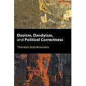 Daoism, Dandyism, and Political Correctness