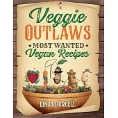 Veggie OUTLAWS: Most Wanted Vegan Recipes