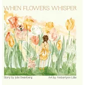 When Flowers Whisper