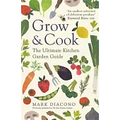 Grow & Cook: An A-Z of What to Grow All Through the Year at Home