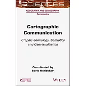 Cartographic Communication: Graphic Semiology, Semiotics and Geovisualization