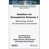 Satellites for Atmospheric Sciences 1: Meteorology, Climate and Atmospheric Composition