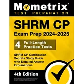 Shrm Cp Exam Prep 2024-2025 - 4 Full-Length Practice Tests, Shrm Cp Certification Secrets Study Guide with Detailed Answer Explanations: [4th Edition]