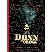 Djinnology: An Illuminated Compendium of Spirits and Stories from the Muslim World