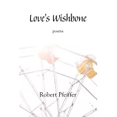 Love’s Wishbone: poems