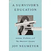A Survivor’s Education: Women, Violence, and the American Campus