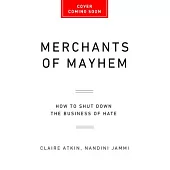 Merchants of Mayhem: How to Shut Down the Business of Hate