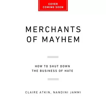 Merchants of Mayhem: How to Shut Down the Business of Hate