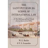 The Saint Petersburg School of International Law: A Bio-Bibliographical Study (Petrine Russia to the 1920s)