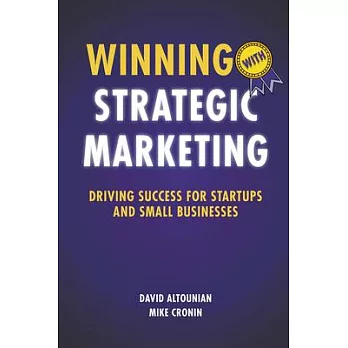 Winning with Strategic Marketing: Driving Success for Startups and Small Businesses