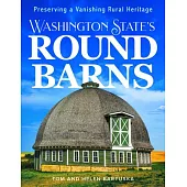 Washington State’s Round Barns: Preserving a Vanishing Rural Heritage