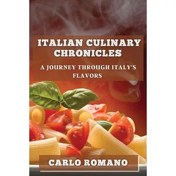Italian Culinary Chronicles: A Journey through Italy’s Flavors