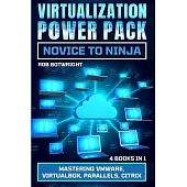 Virtualization Power Pack: Mastering VMware, Virtualbox, Parallels, Citrix