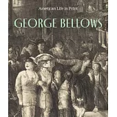 George Bellows: American Life in Print