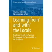 Learning ’From’ and ’With’ the Locals: Traditional Knowledge Systems for Environmental Sustainability in the Himalayas
