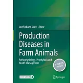 Production Diseases in Farm Animals: Pathophysiology, Prophylaxis and Health Management