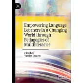 Empowering Language Learners in a Changing World Through Pedagogies of Multiliteracies