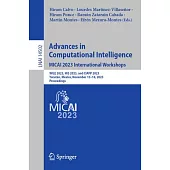 Advances in Computational Intelligence. Micai 2023 International Workshops: Wile 2023, His 2023, and Ciapp 2023, Yucatán, Mexico, November 13-18, 2023
