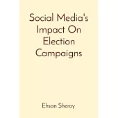 Social Media’s Impact On Election Campaigns