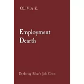 Employment Dearth: Exploring Bihar’s Job Crisis