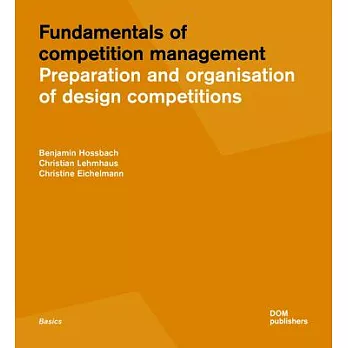 Fundamentals of Competition Management: Preparation and Organisation of Design Competitions