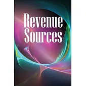 Revenue Sources: How to Establish Several Revenue Streams to Ensure You Never Go Without Money Again!