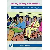 Prose, Poetry and Drama: A Malawian Anthology