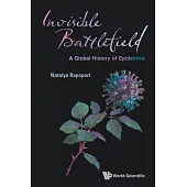Invisible Battlefield: A Global History of Epidemics
