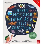 University of Cambridge:There’s No Such Thing as a Silly Question: 213 Weird Questions, Expertly Answered!