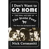 I Don’t Want to Go Home: The Oral History of the Stone Pony, the House That Springsteen Built