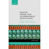 Wealth, Power, and Authoritarian Institutions: Comparing Dominant Parties and Parliaments in Tanzania and Uganda