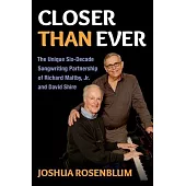 Closer Than Ever: The Unique Six-Decade Songwriting Partnership of Richard Maltby Jr. and David Shire