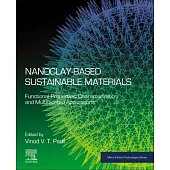 Nanoclay-Based Sustainable Materials: Functional Properties, Characterization, and Multifaceted Applications