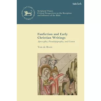 Fanfiction and Early Christian Writings: Apocrypha, Pseudepigrapha, and Canon