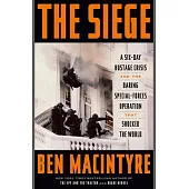The Siege: A Six-Day Hostage Crisis and the Daring Special-Forces Operation That Shocked the World