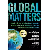 Global Matters: Inspirational stories from leaders influencing the future of business, culture and education