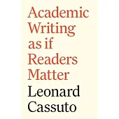 How to Write Well and Why We Must: Academic Writing as If Readers Matter