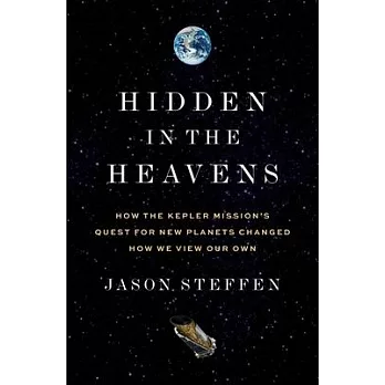 Hidden in the Heavens: How the Kepler Mission’s Quest for New Planets Changed How We View Our Own