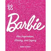 Barbie: Her Inspiration, History, and Legacy