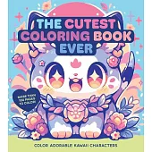 The Cutest Coloring Book Ever: Color Adorable Kawaii Characters