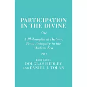 Participation in the Divine: A Philosophical History, from Antiquity to the Modern Era