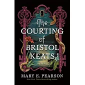 The Courting of Bristol Keats: [Limited Stenciled Edge Edition]