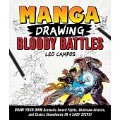 Manga Drawing: Bloody Battles: Draw Your Own Dramatic Sword Fights, Chainsaw Attacks, and Chakra Showdowns in 4 Easy Steps!