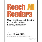 Reach All Readers: Using the Science of Reading to Transform Your Literacy Instruction